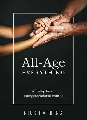 Všetko pre všetky vekové kategórie: Bohoslužby pre medzigeneračný zbor - All-Age Everything: Worship for an Intergenerational church