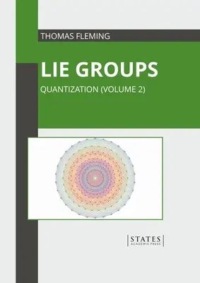 Lie Groups: Kvantovanie (2. diel) - Lie Groups: Quantization (Volume 2)