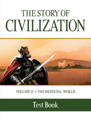 Príbeh civilizácie: II. diel - Stredoveký svet Testovacia kniha - The Story of Civilization: Volume II - The Medieval World Test Book