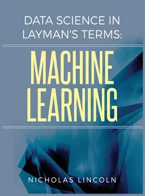 Dátová veda laicky: Strojové učenie v zrozumiteľnej reči - Data Science in Layman's Terms: Machine Learning