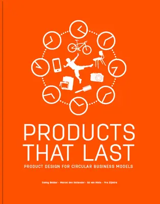 Produkty, ktoré vydržia: Dizajn produktov pre obehové obchodné modely - Products That Last: Product Design for Circular Business Models