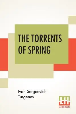 Prúdy jari: Z ruštiny preložila Constance Garnettová - The Torrents Of Spring: Translated From The Russian By Constance Garnett