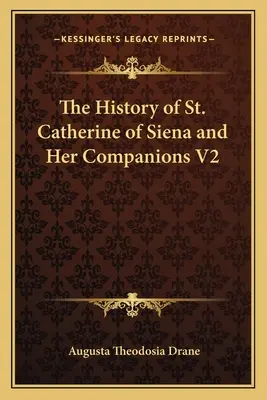 Dejiny svätej Kataríny Sienskej a jej spoločníčok V2 - The History of St. Catherine of Siena and Her Companions V2