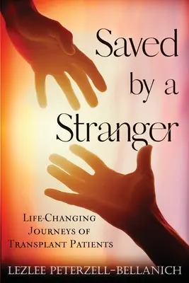 Zachránený cudzincom: Život meniace cesty transplantovaných pacientov - Saved by a Stranger: Life Changing Journeys of Transplant Patients