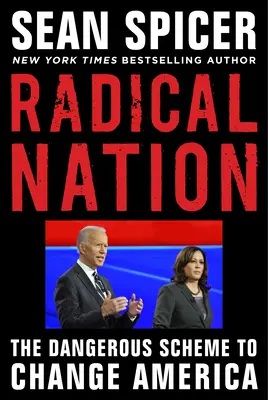 Radikálny národ: Joe Biden a Kamala Harrisová: Nebezpečný plán pre Ameriku - Radical Nation: Joe Biden and Kamala Harris's Dangerous Plan for America