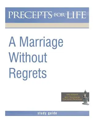 Manželstvo bez výčitiek (Predpisy pre život) - Marriage Without Regrets Study Guide (Precepts for Life)