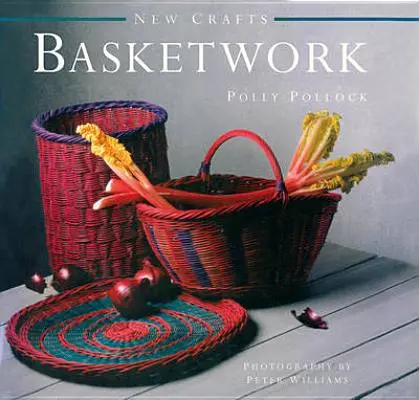 Nové remeslá: Košikárstvo: 25 praktických projektov na výrobu košíkov pre každého, kto má skúsenosti - New Crafts: Basketwork: 25 Practical Basket-Making Projects for Every Level of Experience