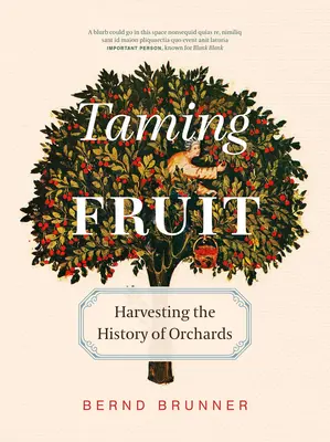 Skrotenie ovocia: Ako sady zmenili krajinu, poskytli útočisko a inšpirovali tvorivosť - Taming Fruit: How Orchards Have Transformed the Land, Offered Sanctuary, and Inspired Creativity