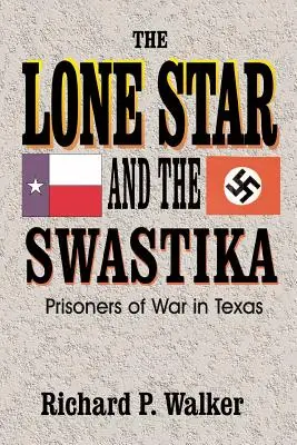 Osamelá hviezda a svastika: Vojnoví zajatci v Texase - Lone Star and the Swastika: Prisoners of War in Texas