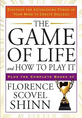 Hra o život a ako ju hrať: Objavte úžasnú silu svojej mysle, ktorá vám pomôže dosiahnuť úspech. - The Game of Life and How to Play It: Discover the Astonishing Power of Your Mind to Create Success