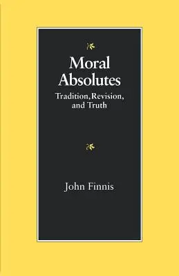 Morálne absolútno: Tradícia, revízia a pravda - Moral Absolutes: Tradition, Revision, and Truth