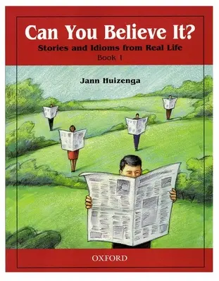 Môžete tomu uveriť? 1: Príbehy a idiómy zo skutočného života: 1 kniha - Can You Believe It? 1: Stories and Idioms from Real Life: 1 Book