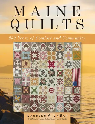 Maine Quilts: Vetvičky: 250 rokov pohodlia a komunity - Maine Quilts: 250 Years of Comfort and Community