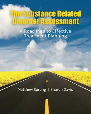 Hodnotenie porúch súvisiacich s látkami: Plán efektívneho plánovania liečby - The Substance Related Disorder Assessment: A Road Map to Effective Treatment Planning