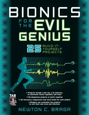 Bionika pre zlých géniov: 25 projektov na stavbu svojpomocne - Bionics for the Evil Genius: 25 Build-It-Yourself Projects