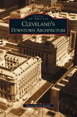 Architektúra centra Clevelandu - Cleveland's Downtown Architecture