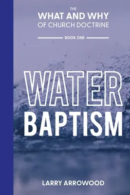 Čo a prečo v cirkevnej doktríne: Krst vodou - The What and Why of Church Doctrine: Water Baptism