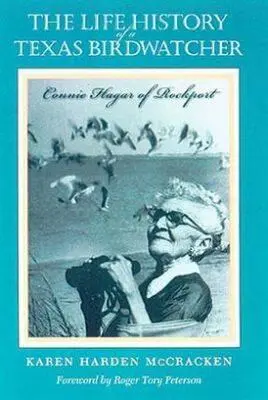 Životné dejiny texaského pozorovateľa vtákov: Connie Hagar z Rockportu - The Life History of a Texas Birdwatcher: Connie Hagar of Rockport