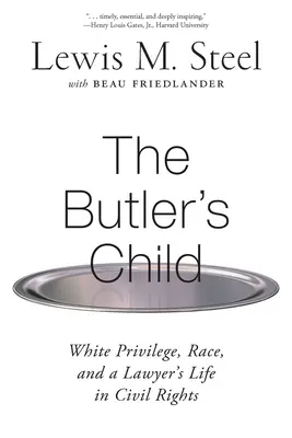 Komorníkovo dieťa: Biele privilégium, rasa a život právnika v oblasti občianskych práv - The Butler's Child: White Privilege, Race, and a Lawyer's Life in Civil Rights