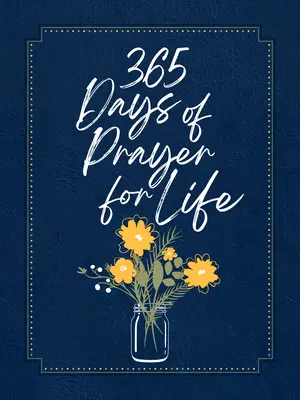 365 dní modlitieb za život Zipová pobožnosť - 365 Days of Prayer for Life Ziparound Devotional