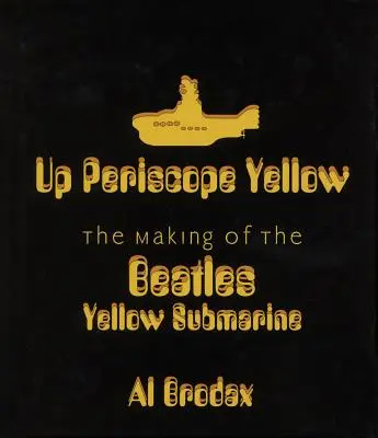 Nahor periskop žltý: The Making of the Beatles' Yellow Submarine - Up Periscope Yellow: The Making of the Beatles' Yellow Submarine