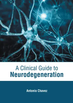 Klinický sprievodca neurodegeneráciou - A Clinical Guide to Neurodegeneration