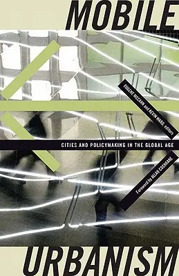 Mobilný urbanizmus: Mestá a tvorba politík v globálnom veku - Mobile Urbanism: Cities and Policymaking in the Global Age