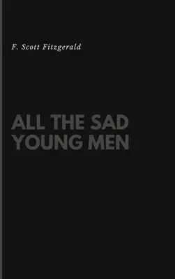 Všetci smutní mladí muži - All the Sad Young Men