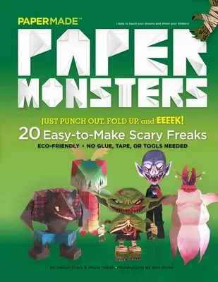 Papierové príšerky: 20 ľahko vyrobiteľných strašidelných oblúd: Stačí len vystrihnúť, zložiť a fuj! - Paper Monsters: 20 Easy-To-Make Scary Freaks: Just Punch Out, Fold Up, and Eeeek!