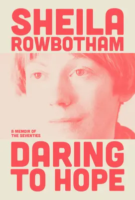 Odvaha dúfať: Môj život v sedemdesiatych rokoch - Daring to Hope: My Life in the 1970s