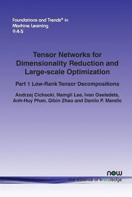 Tenzorové siete na zníženie dimenzionality a rozsiahlu optimalizáciu: Tenzorové dekompozície s nízkym rangom: časť 1 - Tensor Networks for Dimensionality Reduction and Large-Scale Optimization: Part 1 Low-Rank Tensor Decompositions