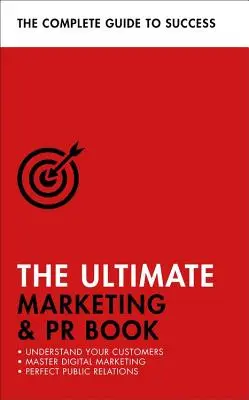 Najlepšia kniha o marketingu a PR: Pochopte svojich zákazníkov, zvládnite digitálny marketing, zdokonaľte vzťahy s verejnosťou - The Ultimate Marketing & PR Book: Understand Your Customers, Master Digital Marketing, Perfect Public Relations