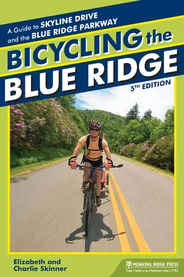 Bicycling the Blue Ridge: Sprievodca po Skyline Drive a Blue Ridge Parkway - Bicycling the Blue Ridge: A Guide to the Skyline Drive and the Blue Ridge Parkway