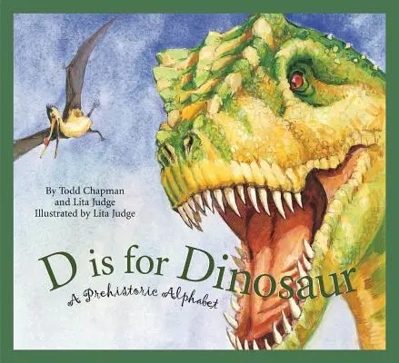 D is for Dinosaur: Prehistorická abeceda - D Is for Dinosaur: A Prehistoric Alphabet