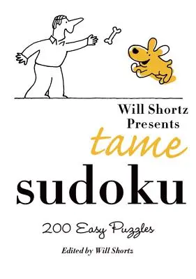 Will Shortz predstavuje Krotké sudoku: 200 jednoduchých hádaniek - Will Shortz Presents Tame Sudoku: 200 Easy Puzzles