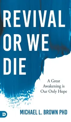 Prebudenie alebo zomrieme: Veľké prebudenie je našou jedinou nádejou - Revival or We Die: A Great Awakening is Our Only Hope