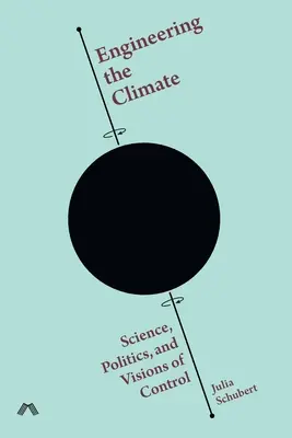 Inžinierstvo klímy: Veda, politika a vízie kontroly - Engineering the Climate: Science, Politics, and Visions of Control