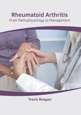 Reumatoidná artritída: Od patofyziológie k liečbe - Rheumatoid Arthritis: From Pathophysiology to Management