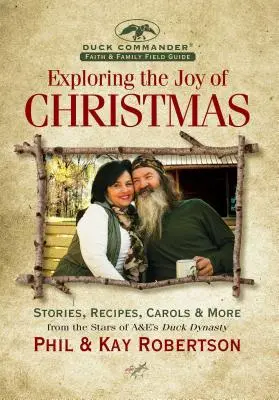 Skúmanie radosti Vianoc: Vydanie príručky Duck Commander Faith and Family Field Guide: Príbehy, recepty, koledy a iné - Exploring the Joy of Christmas: A Duck Commander Faith and Family Field Guide: Stories, Recipes, Carols & More
