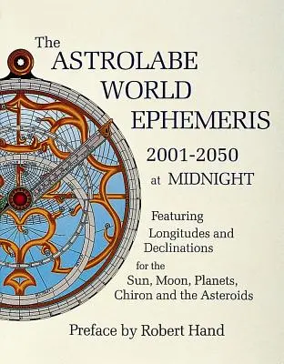 Astroláb Svetové efemeridy: 2001-2050 o polnoci - The Astrolabe World Ephemeris: 2001-2050 at Midnight