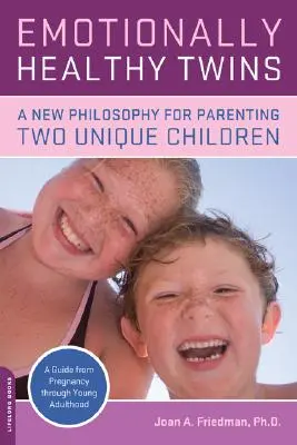 Emocionálne zdravé dvojčatá: Nová filozofia výchovy dvoch jedinečných detí - Emotionally Healthy Twins: A New Philosophy for Parenting Two Unique Children