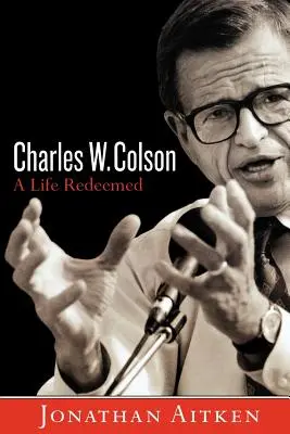 Charles W. Colson: Colson: vykúpený život - Charles W. Colson: A Life Redeemed
