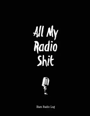 All My Radio Shit, Ham Radio Log (Všetky moje rádiové sračky, Rádiový denník): Amatérska stanica, Zápisky z denníka operátora, Kontakt operátorov, Zápisník, Test výkonových frekvencií, Kniha o rádiových vlnách, Sc - All My Radio Shit, Ham Radio Log: Amateur Station, Operator Logbook Notes, Contact Operators, Notebook, Track Power Frequency Test, Radiowave Book, Sc