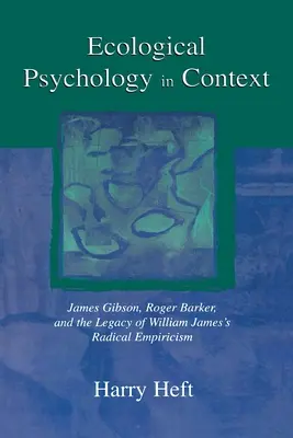 Ekologická psychológia v súvislostiach: James Gibson, Roger Barker a odkaz radikálneho empirizmu Williama Jamesa - Ecological Psychology in Context: James Gibson, Roger Barker, and the Legacy of William James's Radical Empiricism
