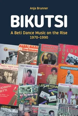 Bikutsi: Tanečná hudba Beti na vzostupe, 1970-1990 - Bikutsi: A Beti Dance Music on the Rise, 1970-1990