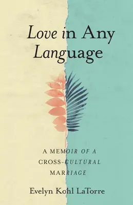 Láska v akomkoľvek jazyku: Spomienky na manželstvo medzi kultúrami - Love in Any Language: A Memoir of a Cross-Cultural Marriage