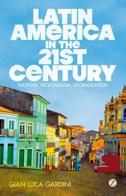 Latinská Amerika v 21. storočí: V 21. storočí 21. storočia: národy, regionalizmus, globalizácia - Latin America in the 21st Century: Nations, Regionalism, Globalization