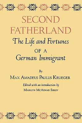 Druhá vlasť: Život a osudy nemeckého prisťahovalca - Second Fatherland: The Life and Fortunes of a German Immigrant