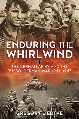 Vydržať vo víre: Nemecká armáda a rusko-nemecká vojna 1941 - 1943 - Enduring the Whirlwind: The German Army and the Russo-German War 1941-1943