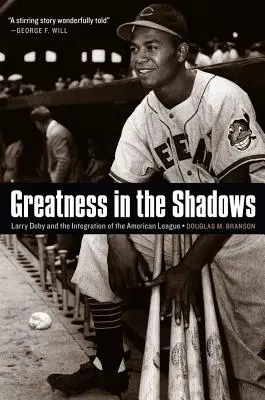 Veľkosť v tieni: Larry Doby a integrácia americkej ligy - Greatness in the Shadows: Larry Doby and the Integration of the American League